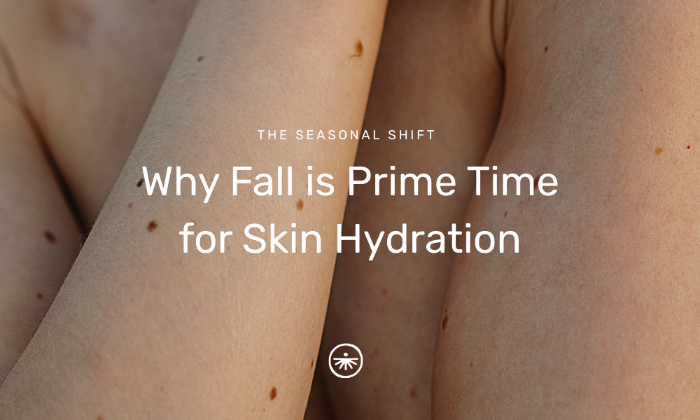 The Seasonal Shift: Why Fall is Prime Time for Skin Hydration