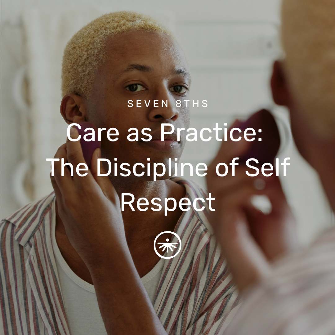 Care as Practice: The Discipline of Self-Respect
