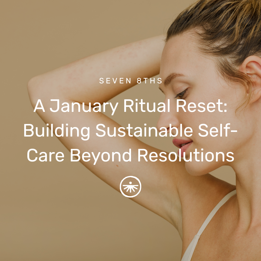 A January Ritual Reset: Building Sustainable Self-Care Beyond Resolutions